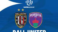 Link Live Streaming BRI Super League: Bali United vs Persita